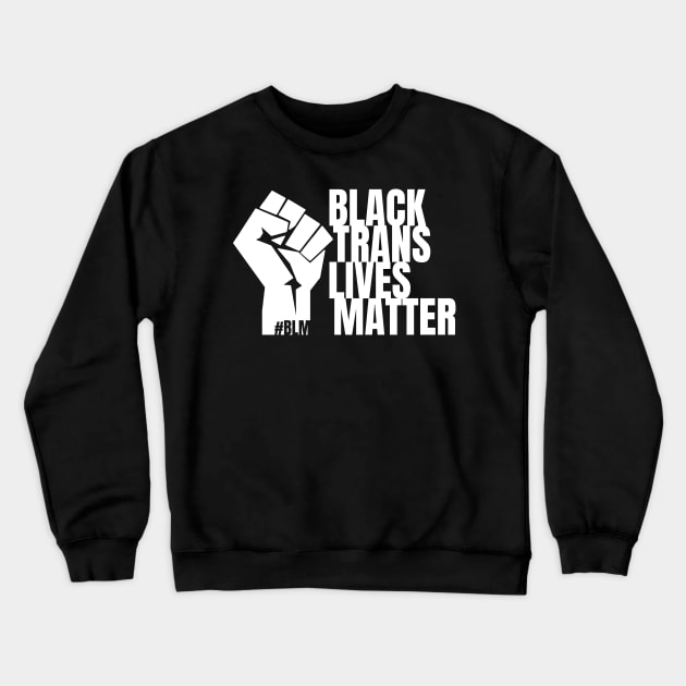 Black Trans-Lives Matter (W) - BLM, LGBTQ+ Crewneck Sweatshirt by DRDESIGNS